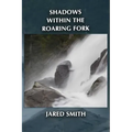 Shadows Within the Roaring Fork