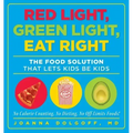 Red Light, Green Light, Eat Right: The Food Solution That Lets Kids Be Kids