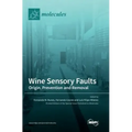 Wine Sensory Faults: Origin, Prevention and Removal