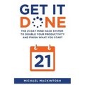 Get It Done: The 21-Day Mind Hack System to Double Your Productivity and Finish What You Start
