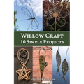 Willow Craft: 10 Simple Projects