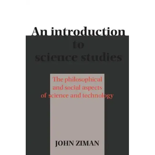 An Introduction to Science Studies: The Philosophical and Social Aspects of Science and Technology