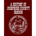 A History Of Josephine County Oregon