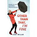 Other Than That, I'm Fine: Essays on Life and Other Inconveniences