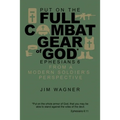 Put on the Full Combat Gear of God: Ephesians 6 from a Modern Soldier's Perspective