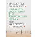 Speculative Communities: Living with Uncertainty in a Financialized World