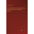 Apuntes Biograficos de Escritores, Oradores y hombres de Estado de la Republica Argentina