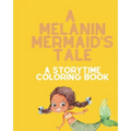 A Melanin Mermaid's Tale: A Storytime Coloring Book
