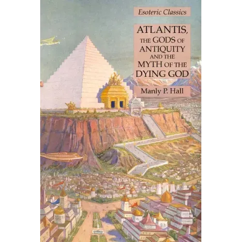 Atlantis, the Gods of Antiquity and the Myth of the Dying God: Esoteric Classics