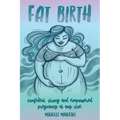 Fat Birth: Confident, Strong and Empowered Pregnancy At Any Size
