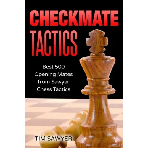 Checkmate Tactics: Best 500 Opening Mates from Sawyer Chess Tactics