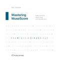 Mastering MuseScore: Make beautiful sheet music with MuseScore 2.1