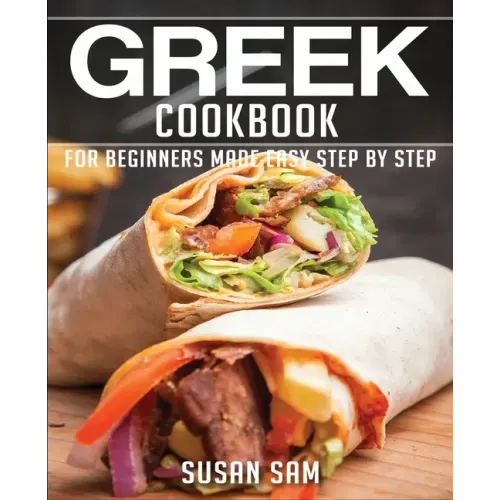 Greek Cookbook: Book3, for Beginners Made Easy Step by Step