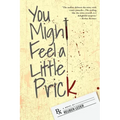 You Might Feel a Little Prick