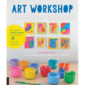 Art Workshop for Children: How to Foster Original Thinking with More Than 25 Process Art Experiences