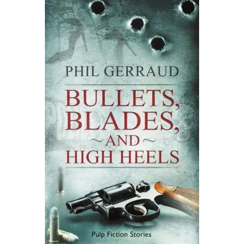 Bullets, Blades, and High Heels: Pulp Fiction Stories
