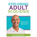 Exploring Adult Scoliosis: A Guide to Taking Back Control over Your Spine and Your Life