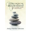Stones from the Riverbed: Experiencing God's Grace in Mozambique