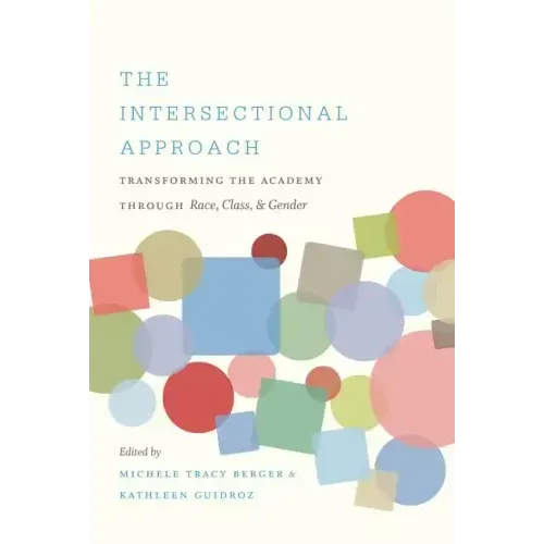 The Intersectional Approach: Transforming the Academy through Race, Class, and Gender