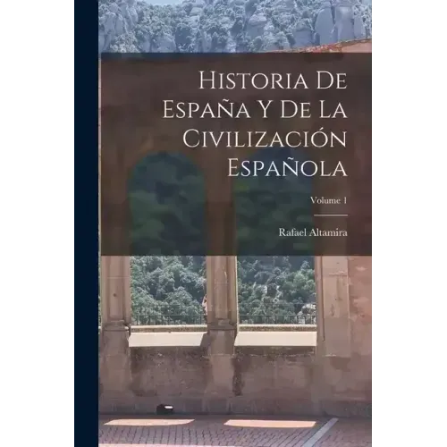 Historia De España Y De La Civilización Española; Volume 1