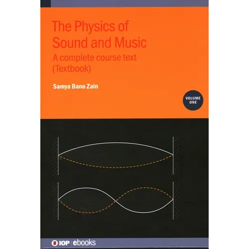 The Physics of Sound and Music, Volume 1: A complete course text (Textbook)