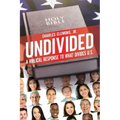 Undivided: A Biblical Response to What Divides U.S.