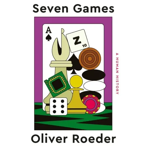Seven Games: A Human History