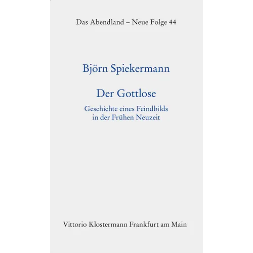 Der Gottlose: Geschichte Eines Feindbilds in Der Fruhen Neuzeit