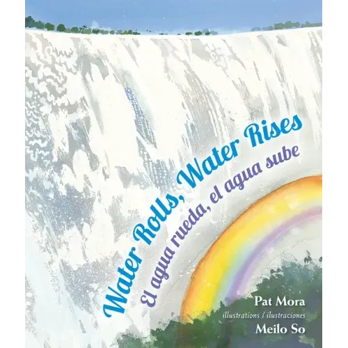 Water Rolls, Water Rises/El Agua Rueda, el Agua Sube