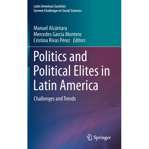 Politics and Political Elites in Latin America: Challenges and Trends