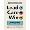 Lead. Care. Win.: How to Become a Leader Who Matters