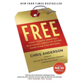 Free: How Today's Smartest Businesses Profit by Giving Something for Nothing