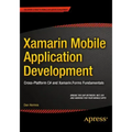 Xamarin Mobile Application Development: Cross-Platform C# and Xamarin.Forms Fundamentals