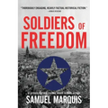 Soldiers of Freedom: The WWII Story of Patton's Panthers and the Edelweiss Pirates