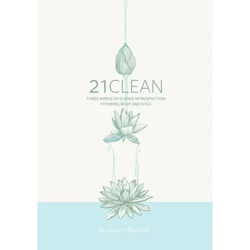 21clean: Three Weeks of Guided Introspection for Mind, Body and Soul