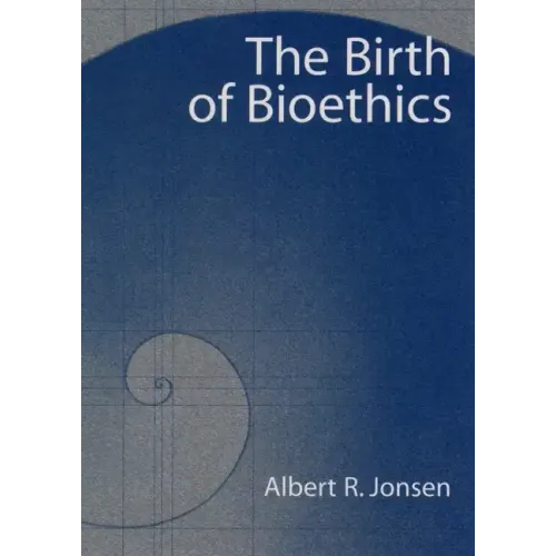 The Birth of Bioethics