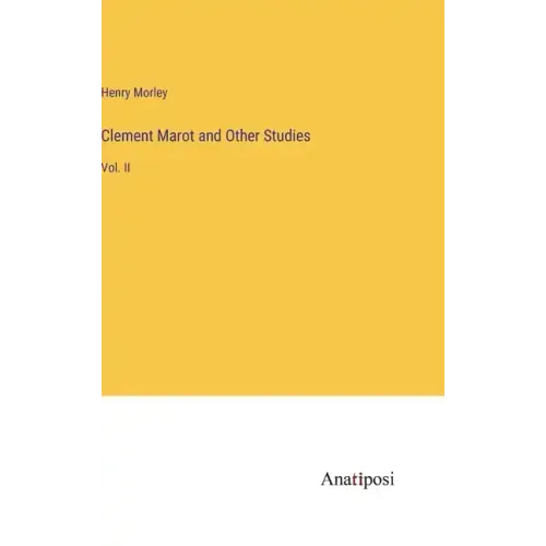 Clement Marot and Other Studies: Vol. II