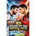 101 Strange But True Football Facts: Football books / Soccer books