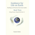 Guidance for Life on Earth: Teachings and Practices from Inner Guides - Book Three
