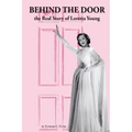 Behind the Door: the Real Story of Loretta Young