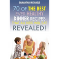 Kids Recipes Book: 70 of the Best Ever Dinner Recipes That All Kids Will Eat....Revealed!