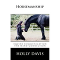 Horsemanship: Equine Communication The Mind Connection