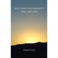 Jesus' Rapture Prophecy the Last Day