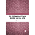 Politics and Identity in Chinese Martial Arts