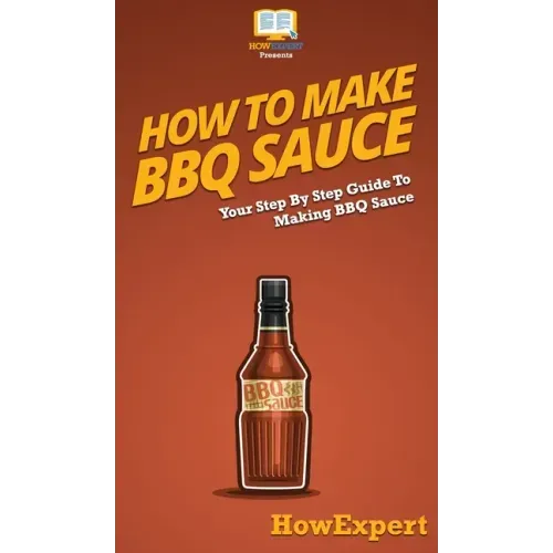 How To Make BBQ Sauce: Your Step By Step Guide To Making BBQ Sauce