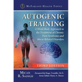 Autogenic Training: A Mind-Body Approach to the Treatment of Chronic Pain Syndrome and Stress-Related Disorders, 3D Ed.