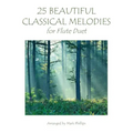 25 Beautiful Classical Melodies for Flute Duet