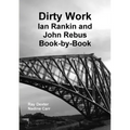 Dirty Work: Ian Rankin and John Rebus Book-By-Book
