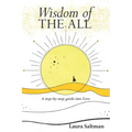 Wisdom of The All: A Step by Step Guide Into Love
