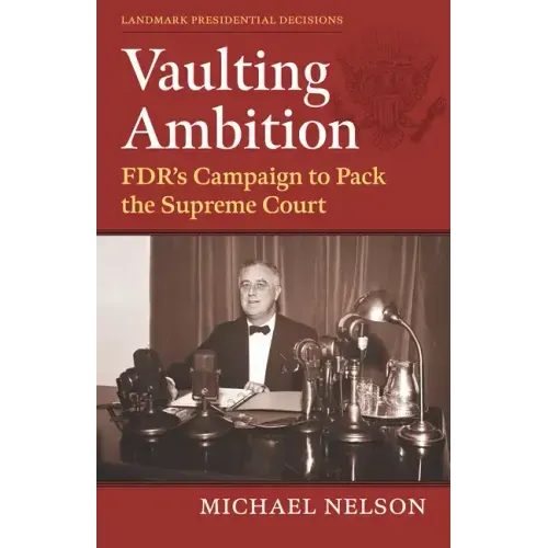 Vaulting Ambition: Fdr's Campaign to Pack the Supreme Court